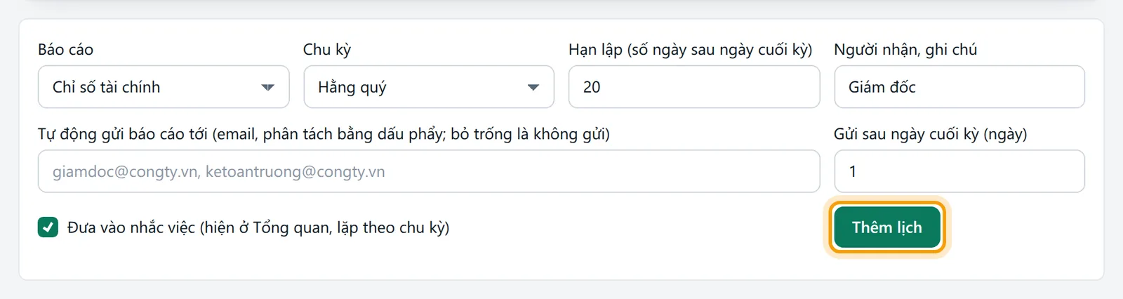 Biểu mẫu Lịch lập báo cáo đã điền: Chỉ số tài chính, Hằng quý, hạn 20 ngày, người nhận Giám đốc; nút Thêm lịch được viền vàng